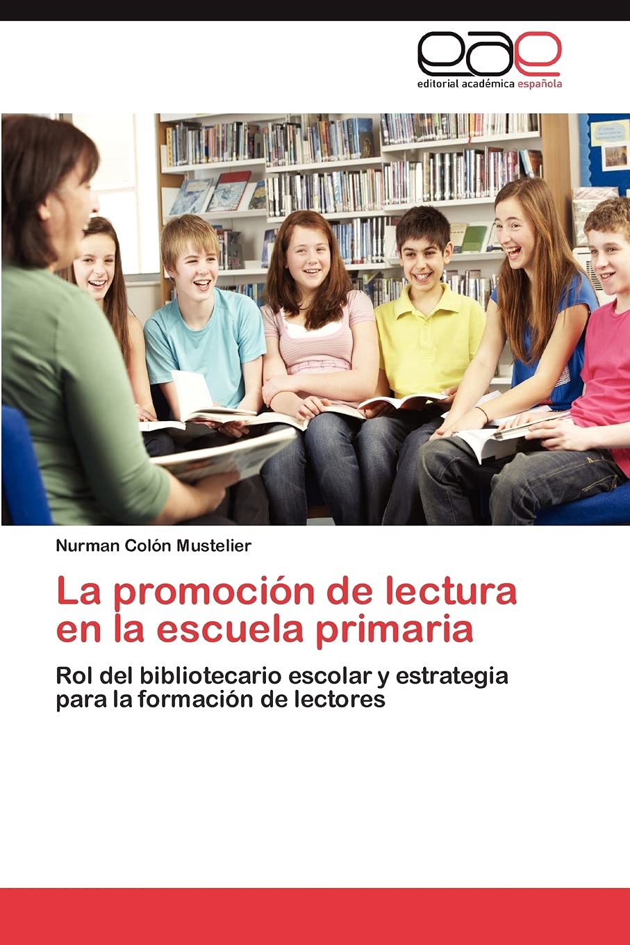 La promocin de lectura en la escuela primaria: Rol del bibliotecario escolar y estrategia para la formacin de lectores (Span,Used