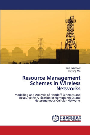 Resource Management Schemes in Wireless Networks: Modelling and Analysis of Handoff Schemes and Resource ReAllocation in Homoge,Used