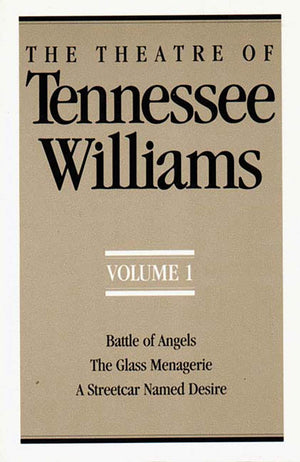 The Theatre Of Tennessee Williams, Vol. 1: Battle Of Angels / The Glass Menagerie / A Streetcar Named Desire,New