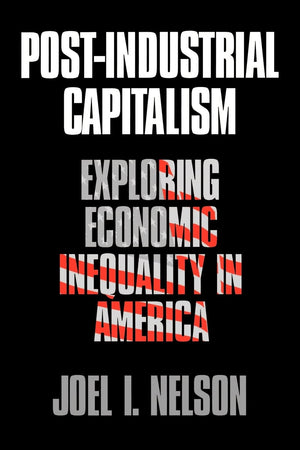 Postindustrial Capitalism: Exploring Economic Inequality In America,Used