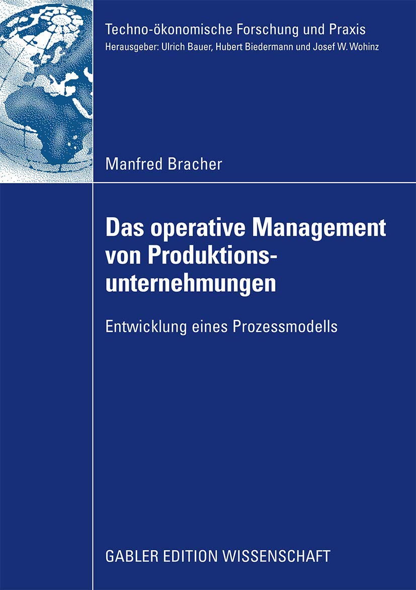 Das operative Management von Produktionsunternehmungen: Entwicklung eines Prozessmodells (Technokonomische Forschung und Praxis,Used