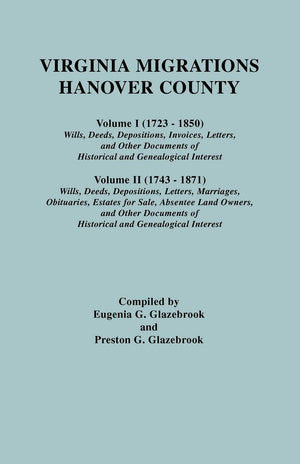 Virginia Migrations : Hanover County. Volume I (17231850) : Wills, Deeds, Depositions, Invoices, Letters, and Other Documents o,Used