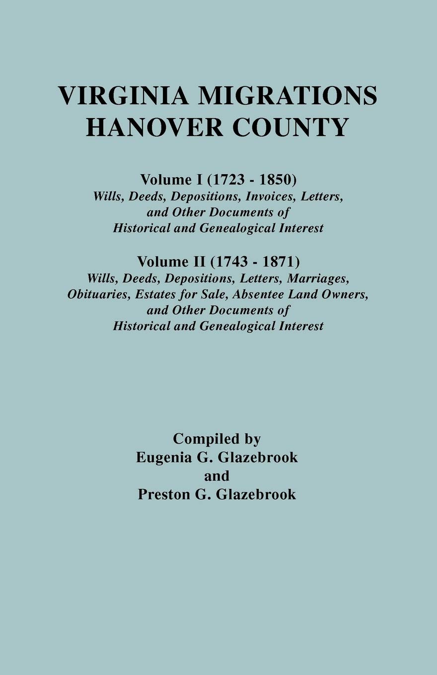 Virginia Migrations : Hanover County. Volume I (17231850) : Wills, Deeds, Depositions, Invoices, Letters, and Other Documents o,Used