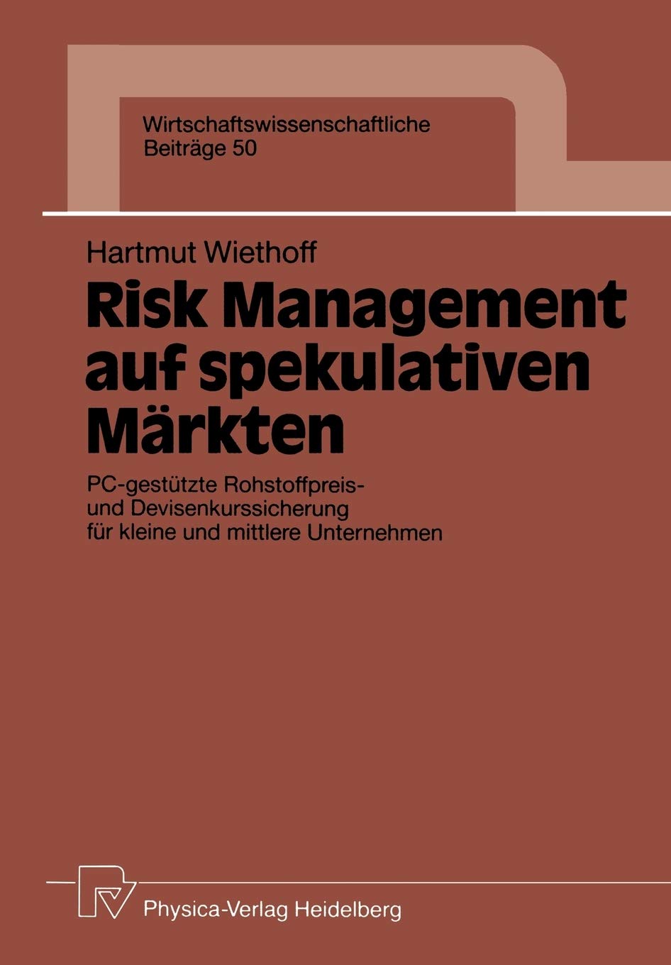 Risk Management auf spekulativen Mrkten: PCgesttzte Rohstoffpreis und Devisenkurssicherung fr kleine und mittlere Unternehmen ,Used