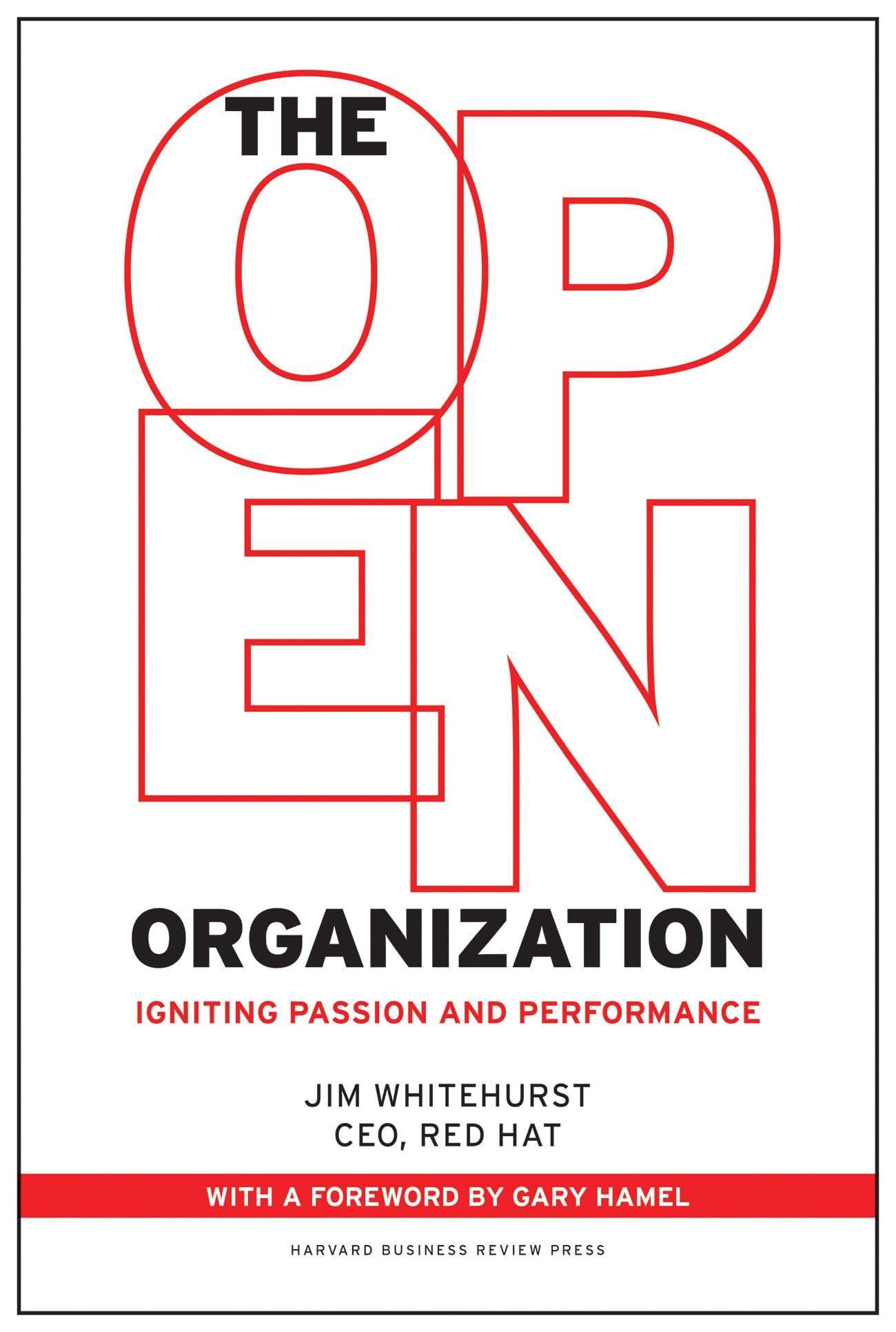 The Open Organization: Igniting Passion And Performance