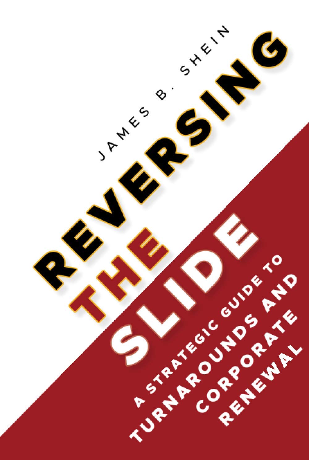 Reversing the Slide: A Strategic Guide to Turnarounds and Corporate Renewal,Used