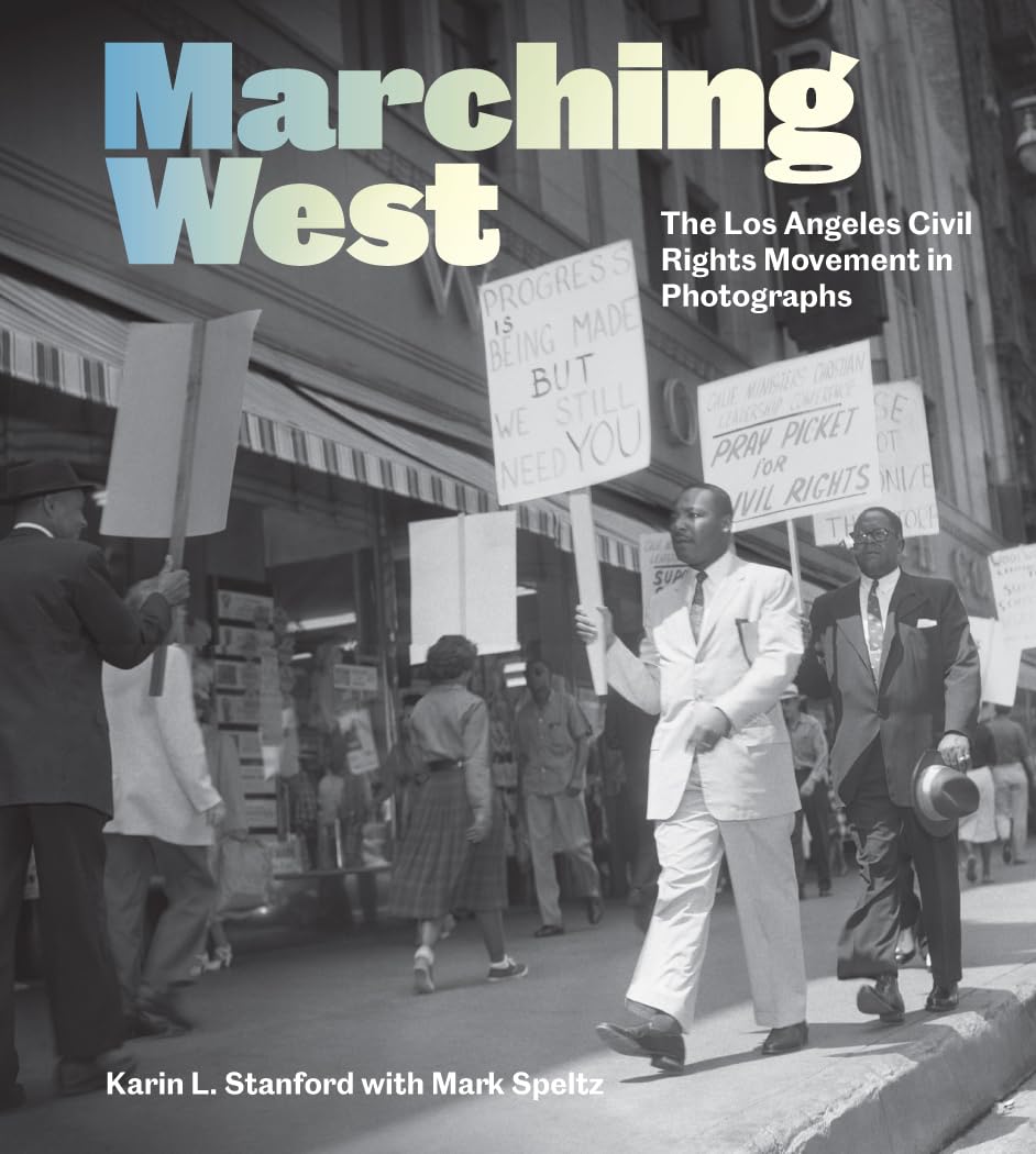 Marching West: The Los Angeles Civil Rights Movement In Photographs