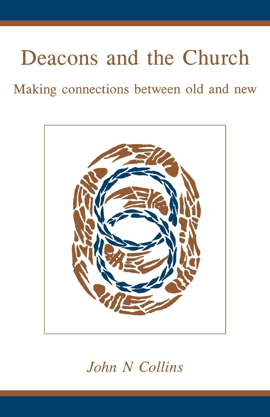 Deacons And The Church: Making Connections Between Old And New,Used