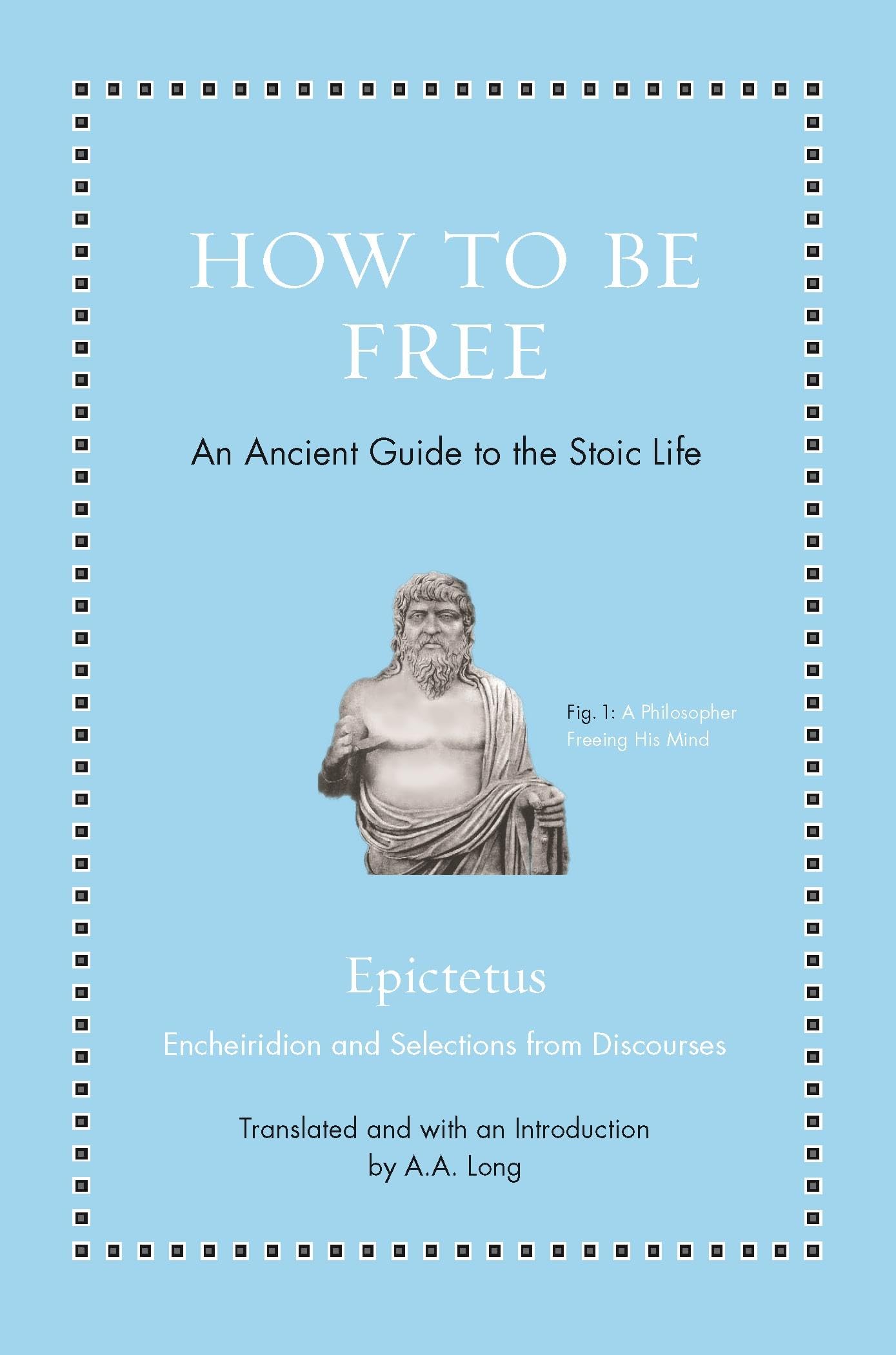 How to Be Free: An Ancient Guide to the Stoic Life (Ancient Wisdom for Modern Readers),Used