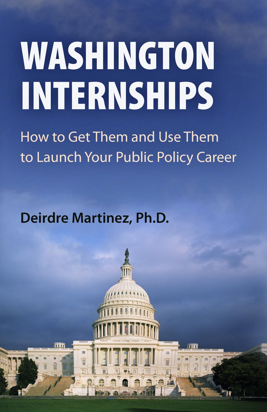 Washington Internships: How to Get Them and Use Them to Launch Your Public Policy Career,Used