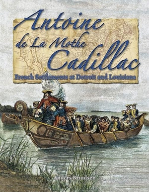 Antoine de la Mothe Cadillac: French Settlements at Detroit and Louisiana (In the Footsteps of Explorers, 20),Used