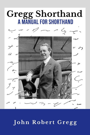 Gregg Shorthand  A Manual for Shorthand (Annotated): A Shorthand Steno Book  Learn To Write More Quickly  Original 1916 Edition,Used