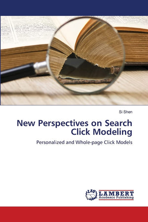 New Perspectives on Search Click Modeling: Personalized and Wholepage Click Models,Used