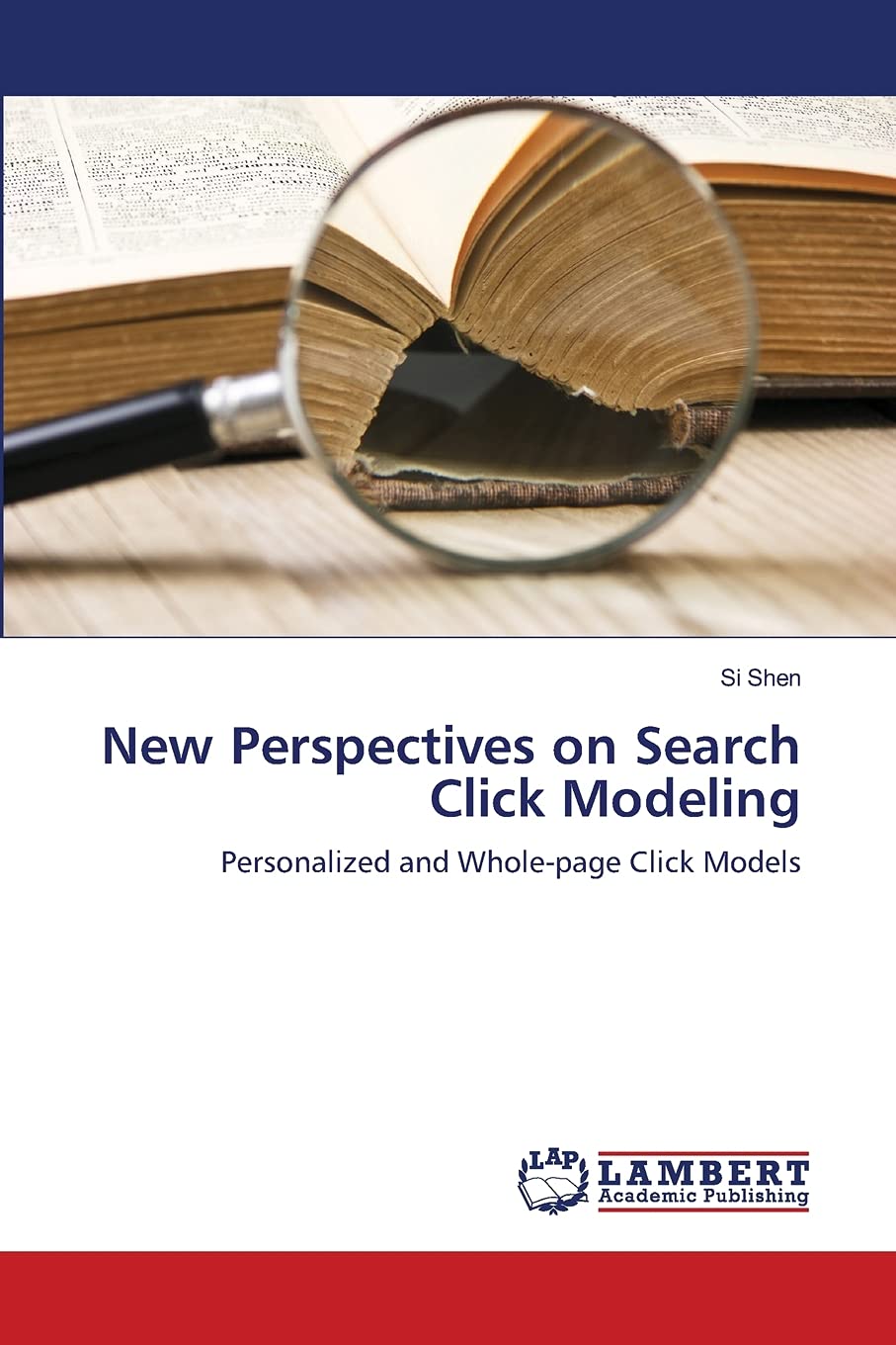 New Perspectives on Search Click Modeling: Personalized and Wholepage Click Models,Used