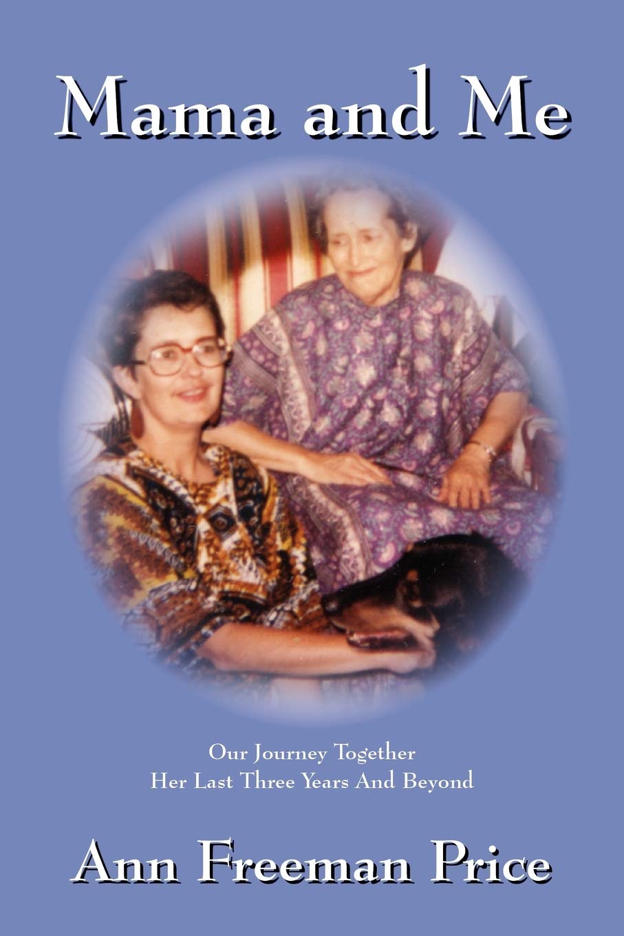 Mama And Me: Our Journey Together Her Last Three Years And Beyond,Used