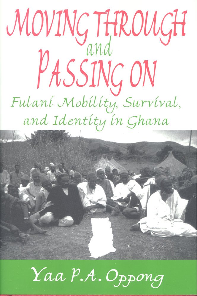 Moving Through and Passing On: Fulani Mobility, Survival and Identity in Ghana,New