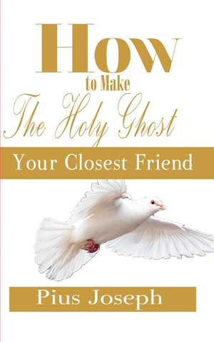 How to make the Holy Ghost Your Closest Friend (Holy Ghost Friendship Guide),Used