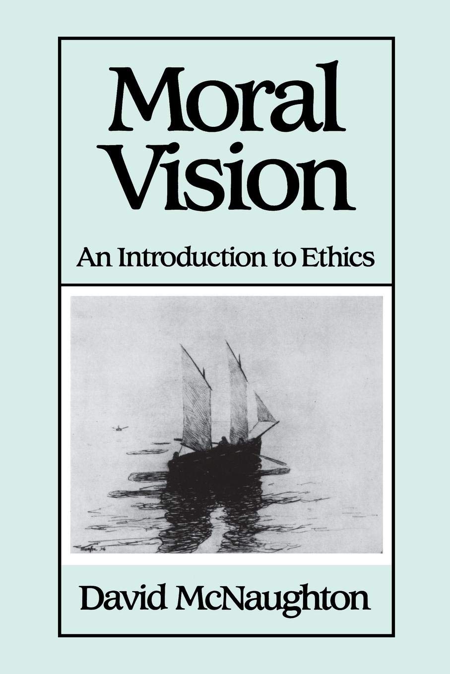 Moral Vision: An Introduction to Ethics,New