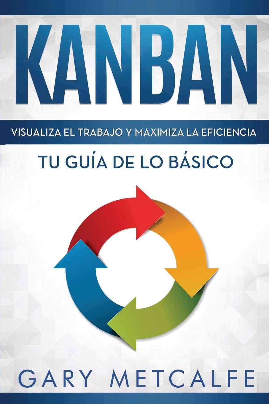 Kanban (Libro en Espaol/Kanban Spanish Book Version): Visualiza el trabajo y maximiza la eficiencia Tu gua de lo bsico (Spa,Used