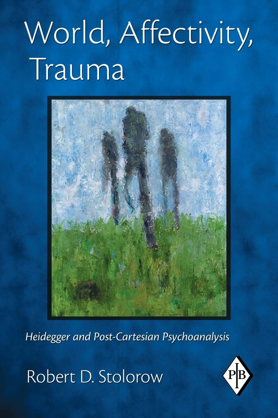 World, Affectivity, Trauma: Heidegger and PostCartesian Psychoanalysis (Psychoanalytic Inquiry, Vol. 35),Used
