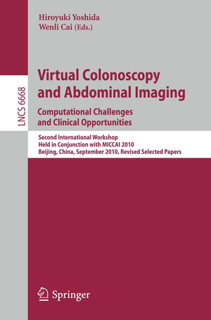 Virtual Colonoscopy and Abdominal Imaging: Computational Challenges and Clinical Opportunities: Second International Workshop, H,Used