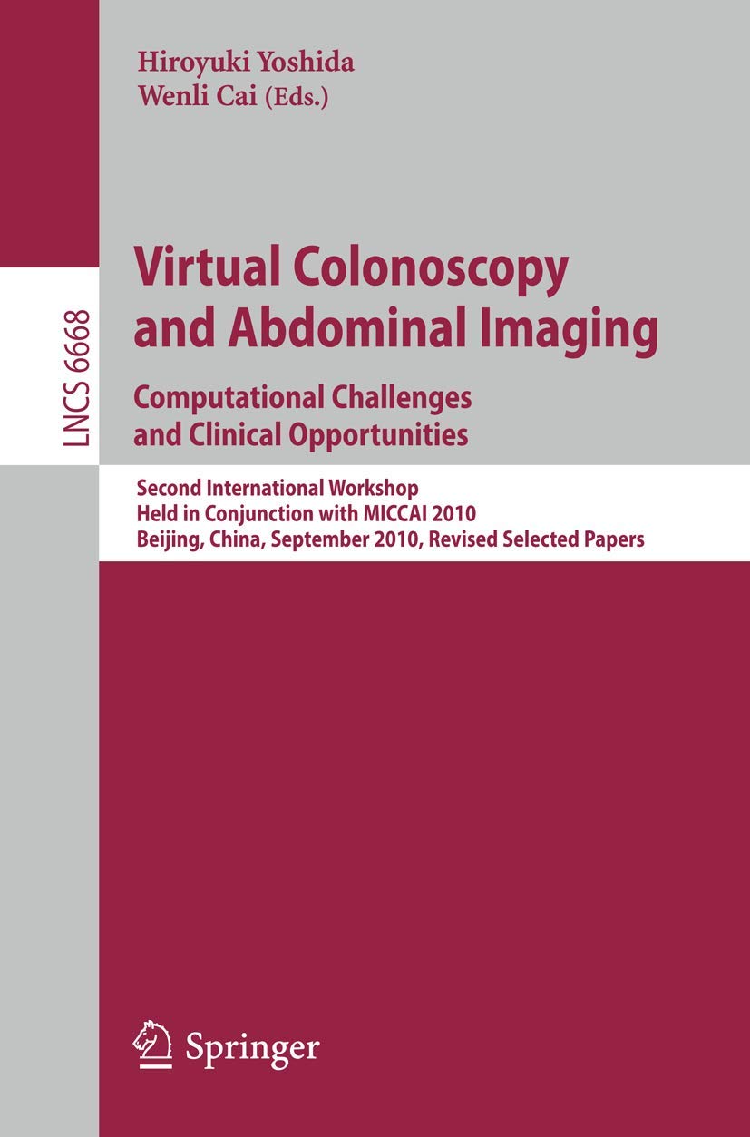 Virtual Colonoscopy and Abdominal Imaging: Computational Challenges and Clinical Opportunities: Second International Workshop, H,Used