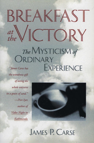 Breakfast at the Victory: The Mysticism of Ordinary Experience,Used