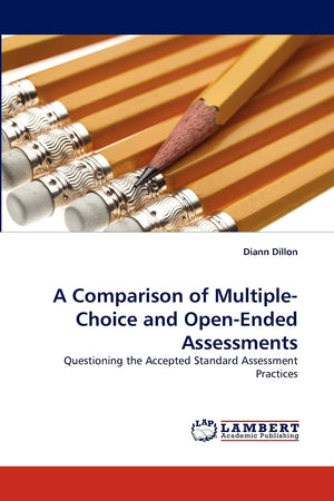 A Comparison of MultipleChoice and OpenEnded Assessments: Questioning the Accepted Standard Assessment Practices,Used
