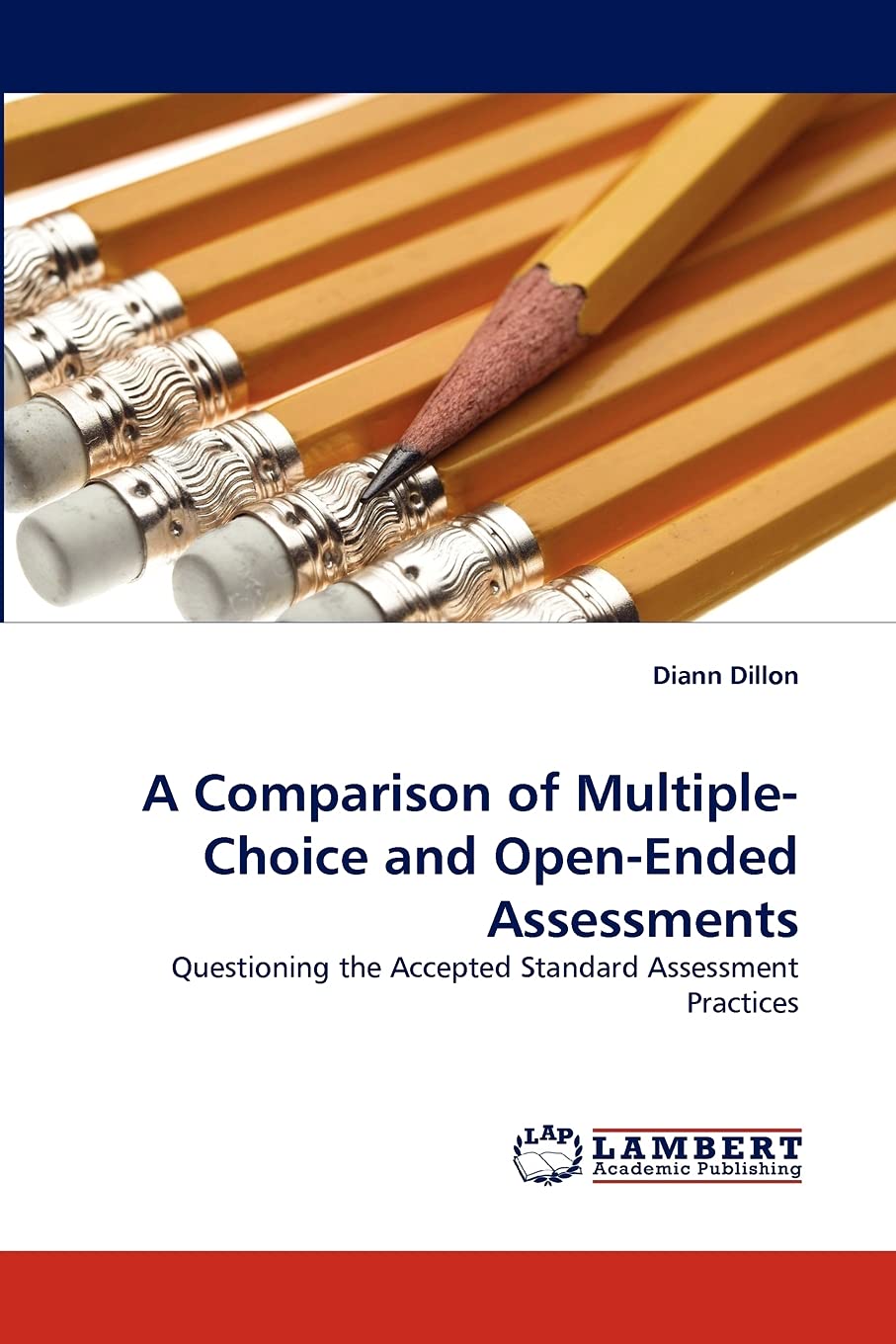 A Comparison of MultipleChoice and OpenEnded Assessments: Questioning the Accepted Standard Assessment Practices,Used