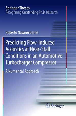 Predicting FlowInduced Acoustics at NearStall Conditions in an Automotive Turbocharger Compressor: A Numerical Approach (Sprin,Used
