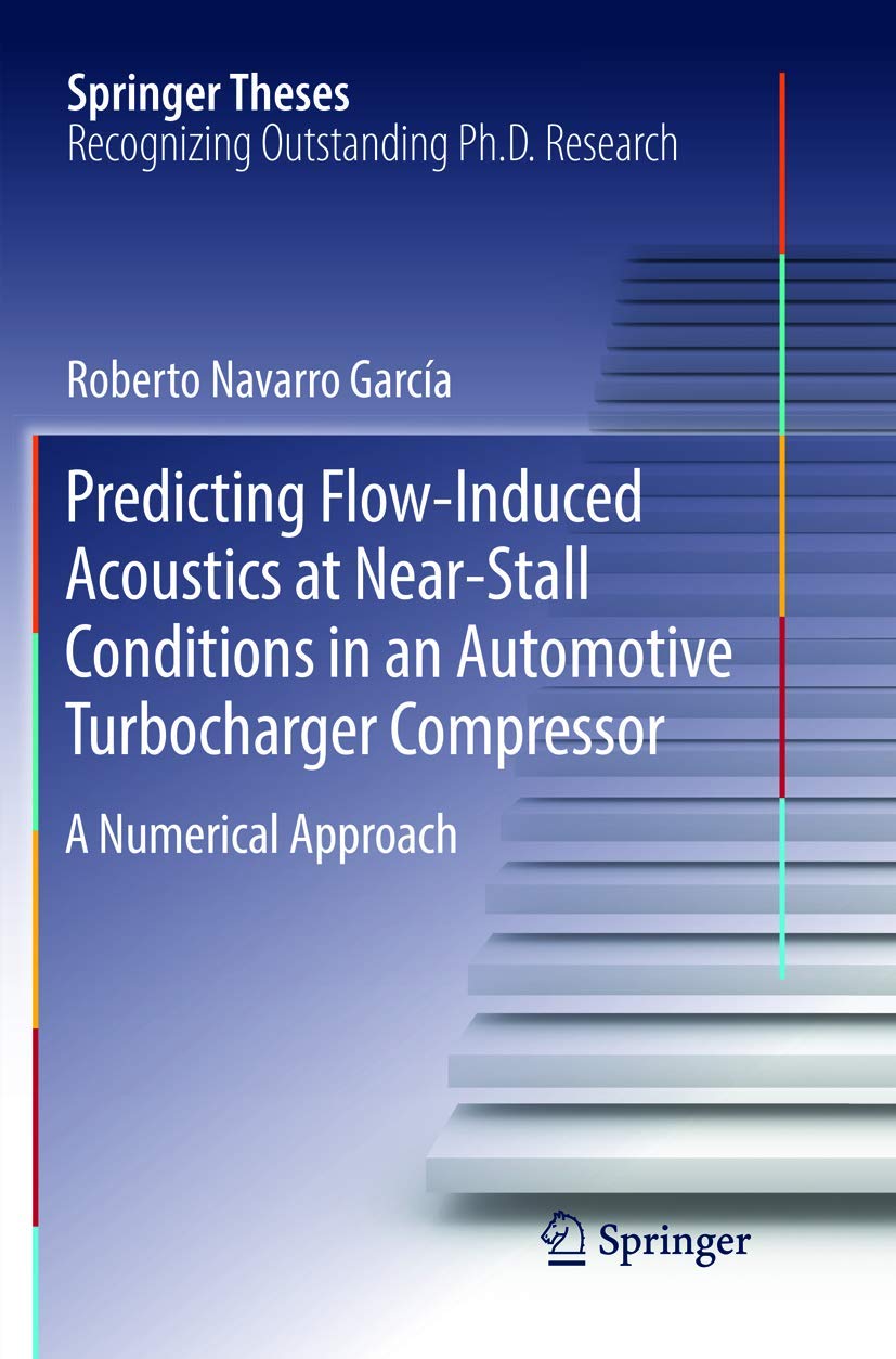 Predicting FlowInduced Acoustics at NearStall Conditions in an Automotive Turbocharger Compressor: A Numerical Approach (Sprin,Used