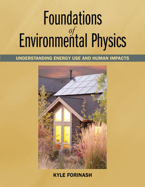 Foundations Of Environmental Physics: Understanding Energy Use And Human Impacts,Used