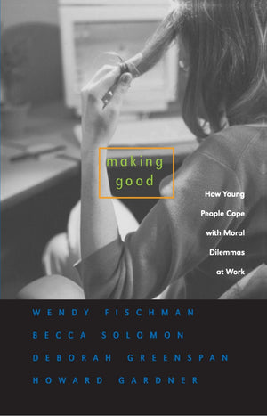 Making Good: How Young People Cope With Moral Dilemmas At Work,New