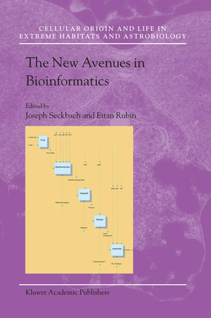 The New Avenues in Bioinformatics (Cellular Origin, Life in Extreme Habitats and Astrobiology, 8),New