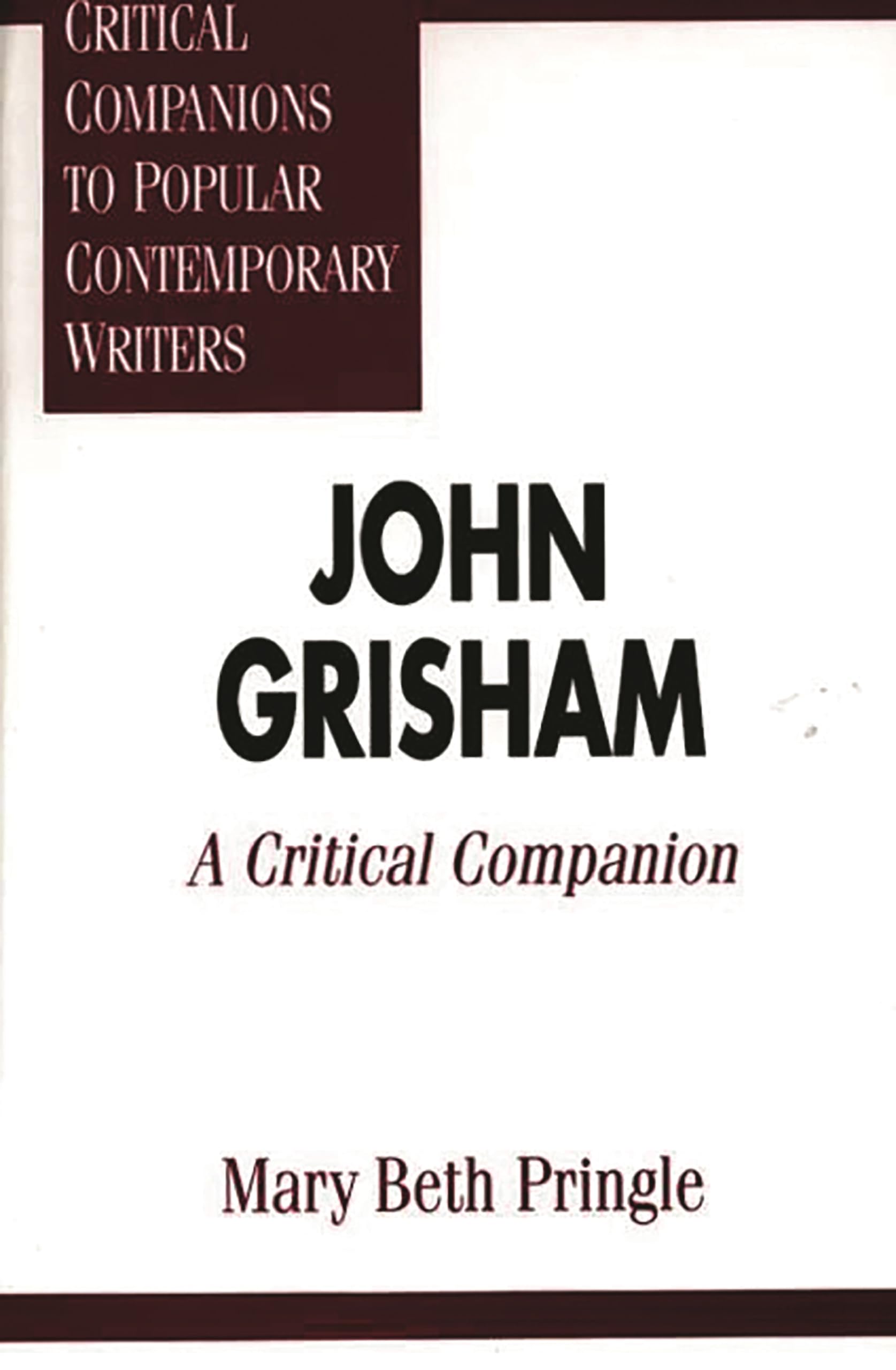John Grisham: A Critical Companion (Critical Companions To Popular Contemporary Writers)