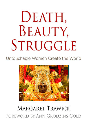 Death, Beauty, Struggle: Untouchable Women Create The World (Contemporary Ethnography),Used