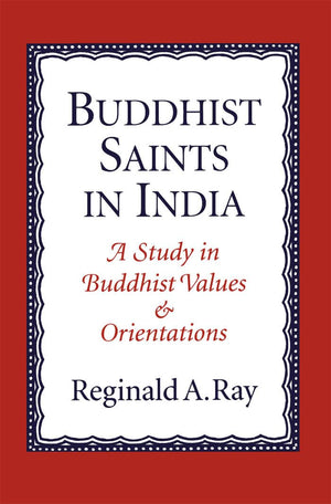 Buddhist Saints in India: A Study in Buddhist Values and Orientations,Used