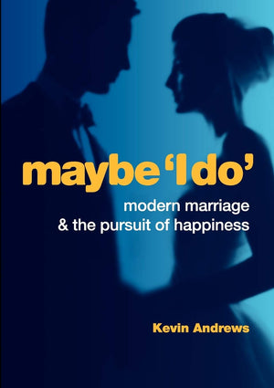 Maybe 'I Do': Modern Marriage And The Pursuit Of Happiness,Used