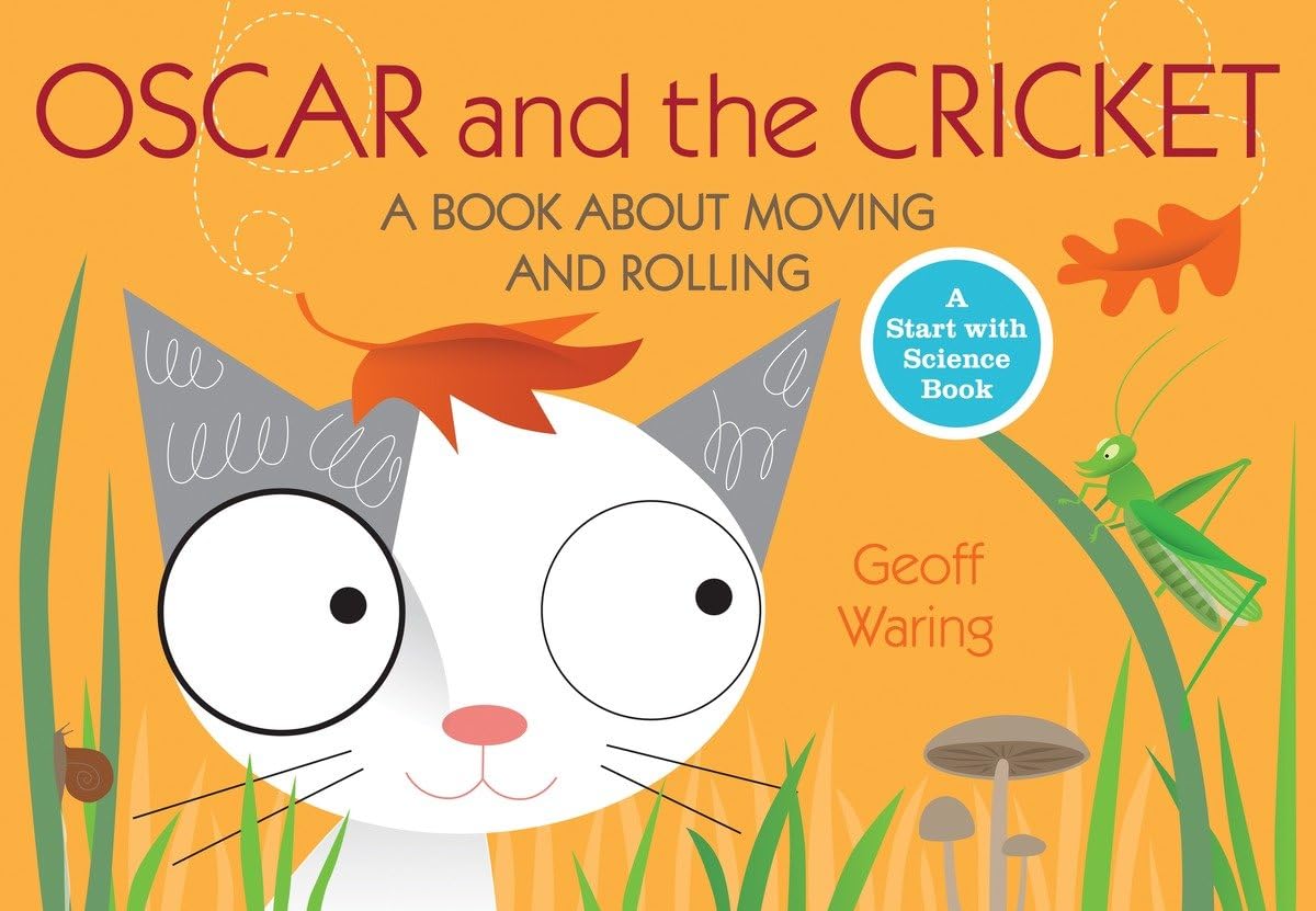 Oscar And The Cricket: A Book About Moving And Rolling (Start With Science)