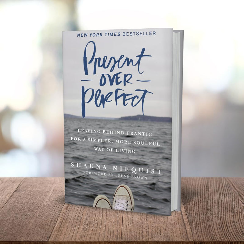 Present Over Perfect: Leaving Behind Frantic for a Simpler, More Soulful Way of Living,New