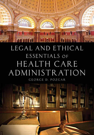 Legal and Ethical Essentials of Health Care Administration,Used