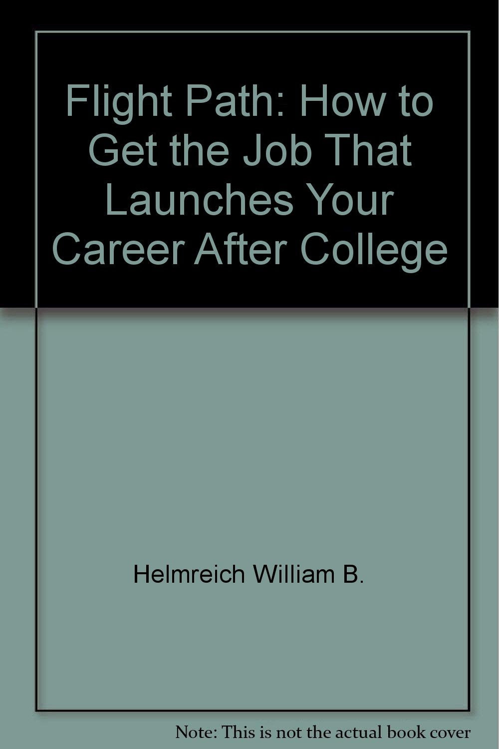 Flight Path: How to Get the Job That Launches Your Career After College,Used