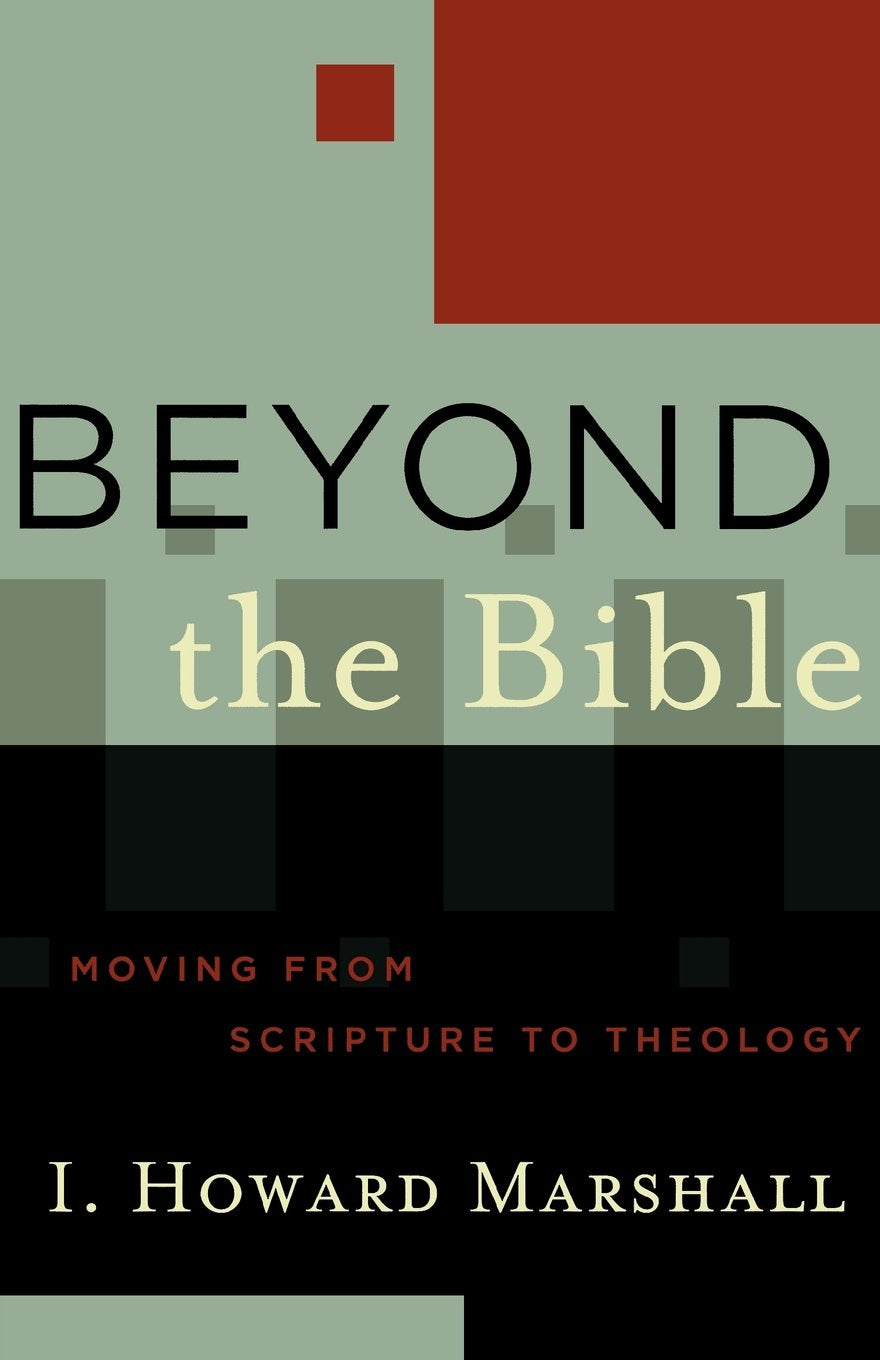 Beyond the Bible: Moving from Scripture to Theology (Acadia Studies in Bible and Theology),Used