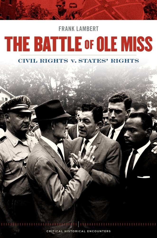 The Battle Of Ole Miss: Civil Rights V. States' Rights (Critical Historical Encounters Series)