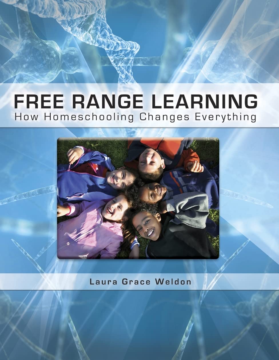 Free Range Learning: How Homeschooling Changes Everything,New