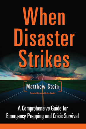 When Disaster Strikes: A Comprehensive Guide For Emergency Prepping And Crisis Survival