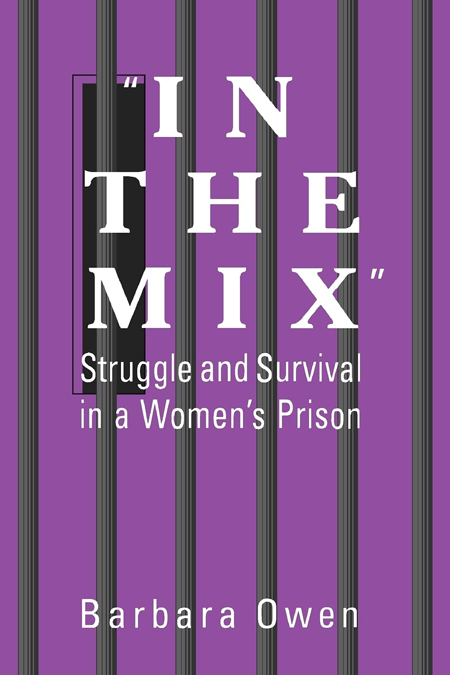In The Mix: Struggle And Survival In A Women'S Prison (Suny Series In Women, Crime And Criminology),New