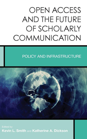 Open Access and the Future of Scholarly Communication: Policy and Infrastructure (Volume 9) (Creating the 21stCentury Academic ,Used