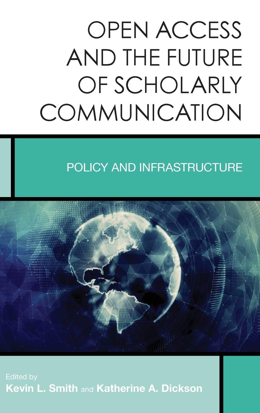 Open Access and the Future of Scholarly Communication: Policy and Infrastructure (Volume 9) (Creating the 21stCentury Academic ,Used