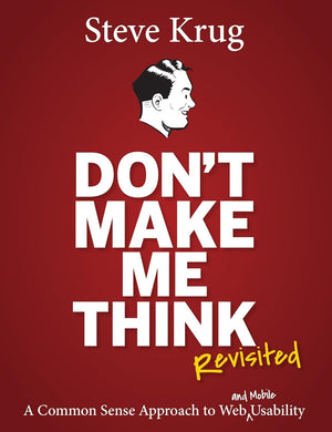 Don'T Make Me Think, Revisited: A Common Sense Approach To Web Usability (3Rd Edition) (Voices That Matter),New